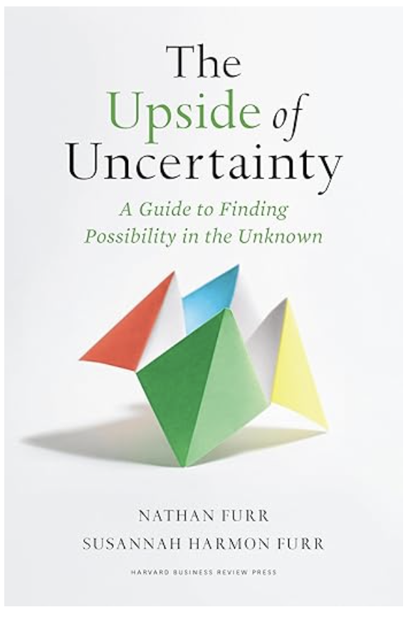 Book Review – The Upside of Uncertainty by Nathan Furr & Susannah Harmon Furr